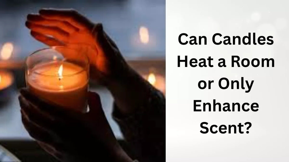 Can Candles Heat a Room or Only Enhance Scent?